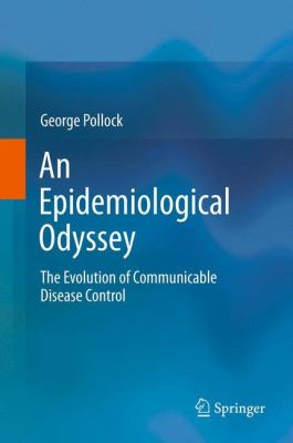An Epidemiological Odyssey : The Evolution of Communicable Disease Control