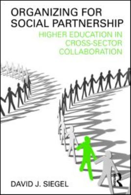 Organizing for Social Partnership : Higher Education in Cross-Sector Collaboration