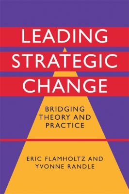 Leading Strategic Change : Bridging Theory and Practice