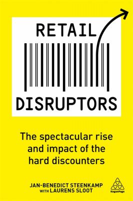 Retail Disruptors : The Spectacular Rise and Impact of the Hard Discounters