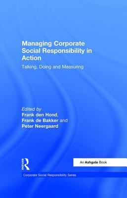 Managing Corporate Social Responsibility in Action : Talking, Doing and Measuring