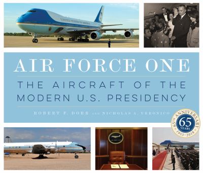 Air Force One : The Aircraft of the Modern U. S. Presidency