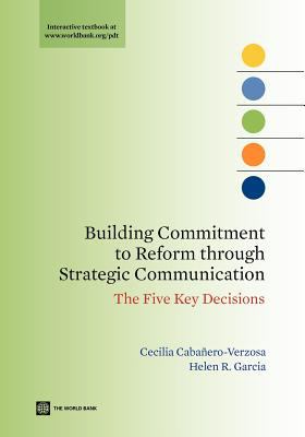Building Commitment to Reform Through Strategic Communication : The Five Key Decisions