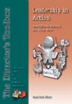 Leadership in Action : How Effective Directors Get Things Don