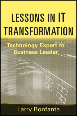 Lessons in IT Transformation : Technology Expert to Business Leader