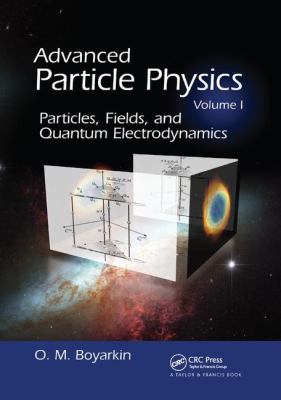 Advanced Particle Physics Volume I : Particles, Fields, and Quantum Electrodynamics