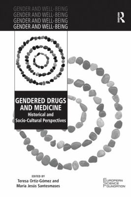 Gendered Drugs and Medicine : Historical and Socio-Cultural Perspectives