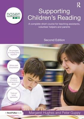Supporting Children's Reading : A Complete Short Course for Teaching Assistants, Volunteer Helpers and Parents