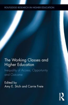 The Working Classes and Higher Education : Inequality of Access, Opportunity and Outcome