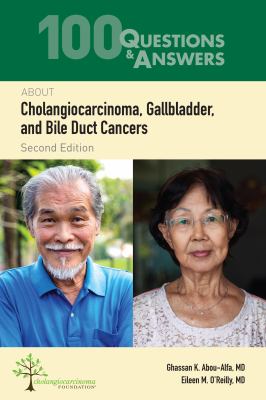 100 Questions and Answers about Cholangiocarcinoma, Gallbladder, and Bile Duct Cancers