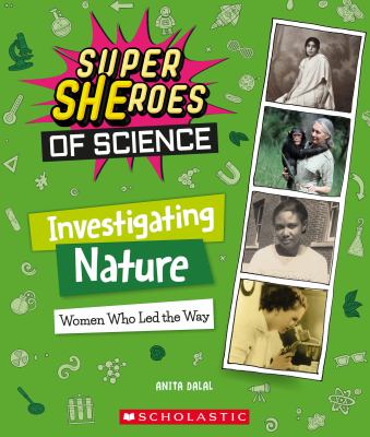 Super SHEroes of Science Investigating Nature : Women Who Led the Way