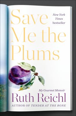 Save Me the Plums : My Gourmet Memoir