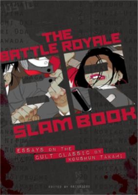 Battle Royale Slam Book : Essays on the Cult Classic by Koushun Takami