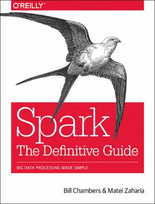 Spark: the Definitive Guide : Big Data Processing Made Simple