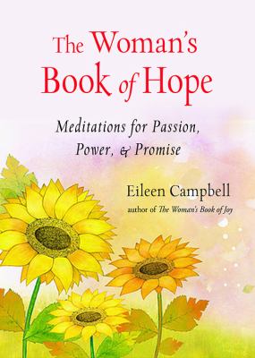 The Woman's Book of Hope : Meditations for Passion, Power, and Promise (10 Minute Meditation Book, Practical Mindfulness for Hope, for Fans of Hello Beautiful)