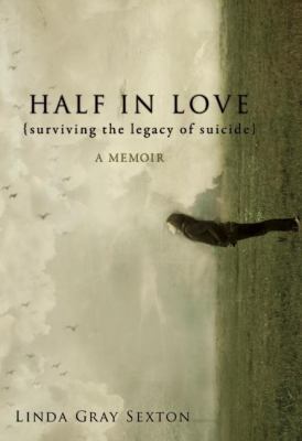 Half in Love : Surviving the Legacy of Suicide