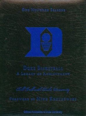 100 Seasons of Duke Basketball : A Legacy of Achievement
