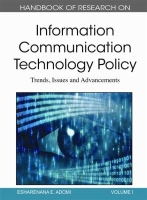 Handbook of Research on Information Communication Technology Policy : Trends, Issues and Advancements