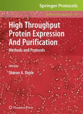 High Throughput Protein Expression and Purification : Methods and Protocols