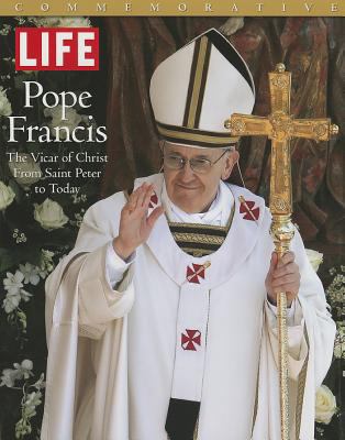Life Pope Francis : The Vicar of Christ, from Saint Peter to Today