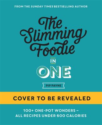 The Slimming Foodie in One : 100+ One-Dish Recipes under 600 Calories