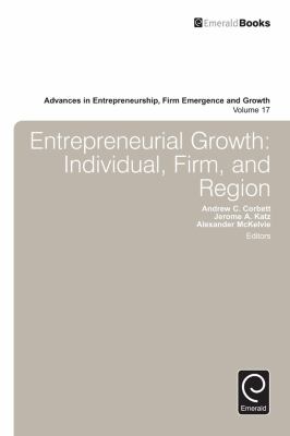 Entrepreneurial Growth : Individual, Firm, and Region