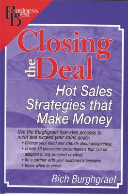 Closing the Deal : Hot Sales Strategies That Make Money