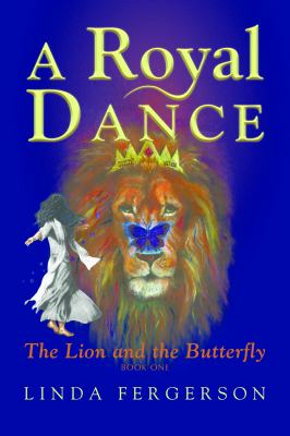 A Royal Dance : The Lion and the Butterfly Book One