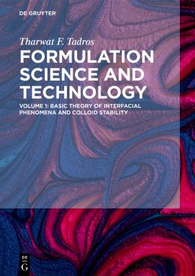 Formulation Science and Technology Vol. 1 : Basic Theory of Interfacial Phenomena and Colloid Stability