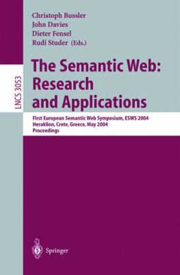 The Semantic Web : Research and Applications - First European Semantic Web Symposium, Esws 2004, Heraklion, Crete, Greece, May 2004, Proceedings
