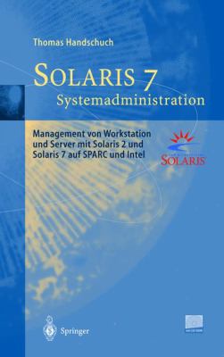 Solaris 7 - Systemadministration : Management von Workstation und Server mit Solaris 2 und Solaris 7 auf SPARC und Intel