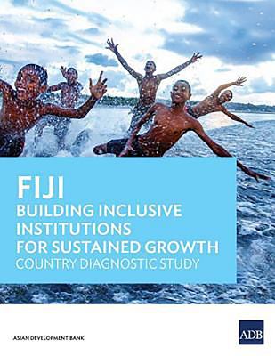 Fiji : Building Inclusive Institutions for Sustained Growth, Country Diagnostic Study