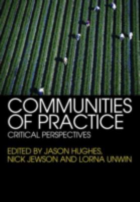 Communities of Practice : Critical Perspectives