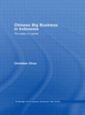 Chinese Big Business in Indonesia : The State of Capital