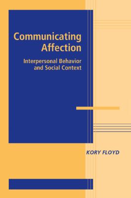 Communicating Affection : Interpersonal Behavior and Social Context