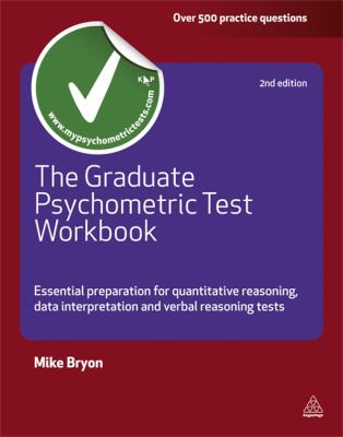 The Graduate Psychometric Test Workbook : Essential Preparation for Quantitative Reasoning, Data Interpretation and Verbal Reasoning Tests