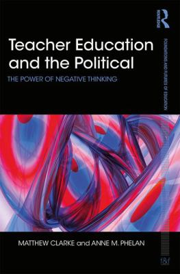 Teacher Education and the Political : The Power of Negative Thinking