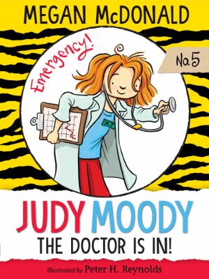 Judy Moody, M. D. : The Doctor Is In!