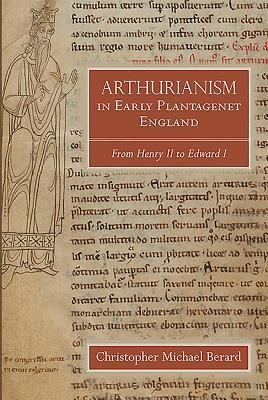 Arthurianism in Early Plantagenet England, 1154 - From Henry II to Edward I
