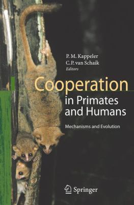 Cooperation in Primates and Humans : Mechanisms and Evolution