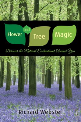 Flower and Tree Magic : Discover the Natural Enchantment Around You