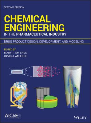 Chemical Engineering in the Pharmaceutical Industry : Drug Product Design, Development, and Modeling