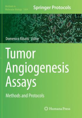 Tumor Angiogenesis Assays : Methods and Protocols