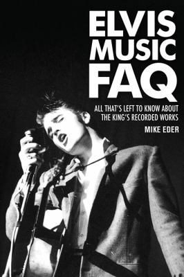 Elvis Music FAQ : All That's Left to Know about the King's Recorded Works