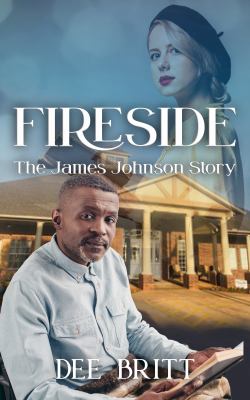 Fireside: the James Johnson Story : A Novel
