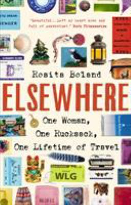 Elsewhere : One Woman, One Rucksack, One Lifetime of Travel