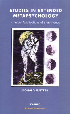Studies in Extended Metapsychology : Clinical Applications of Bion's Ideas