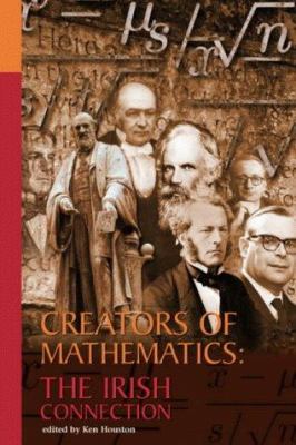 Creators of Mathematics : The Irish Connection