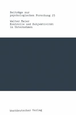 Kontrolle und Subjektivität in Unternehmen : Eine Organisationspsychologische Untersuchung