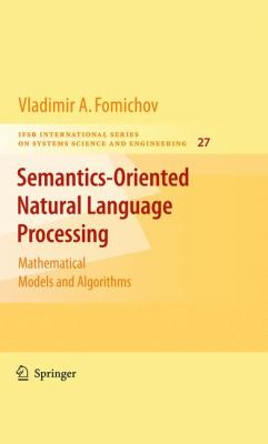 Semantics-Oriented Natural Language Processing : Mathematical Models and Algorithms